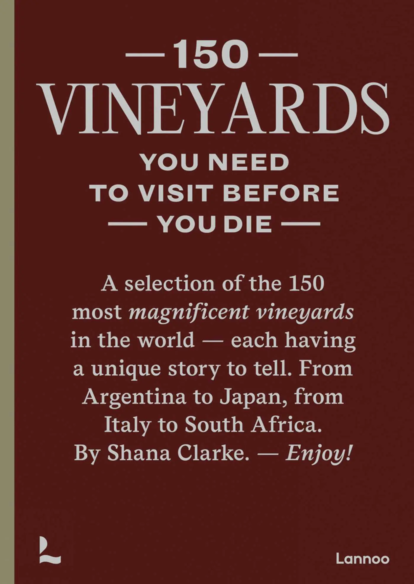 Cover: 9789401485463 | 150 Vineyards You Need to Visit Before You Die | Shana Clarke | Buch