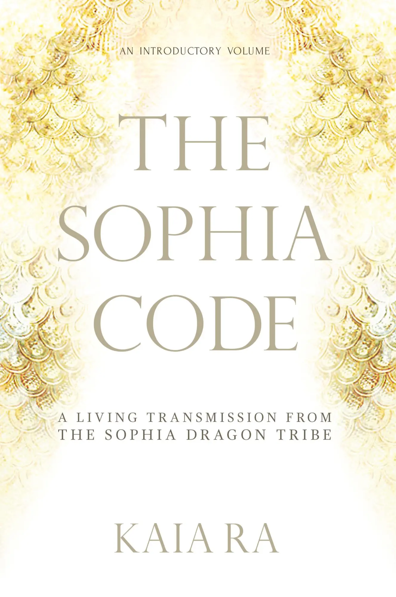 Cover: 9780692755563 | The Sophia Code | A Living Transmission from The Sophia Dragon Tribe
