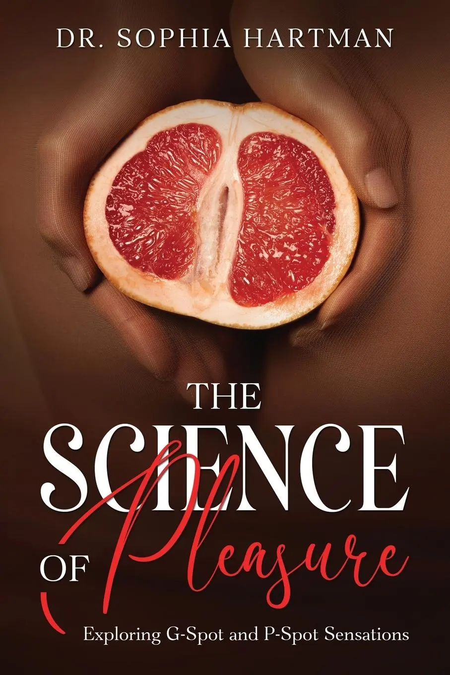 Cover: 9781456655563 | The Science of Pleasure | Exploring G-Spot and P-Spot Sensations