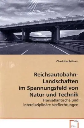 Cover: 9783639085563 | Reichsautobahn-Landschaften im Spannungsfeld von Natur und Technik
