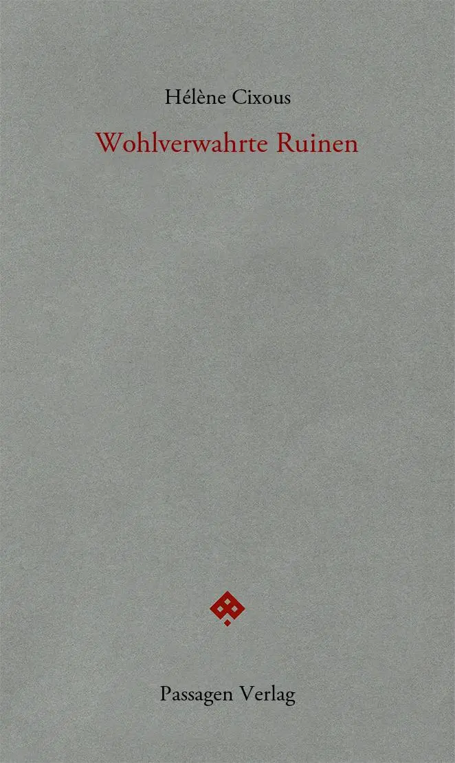 Cover: 9783709205563 | Wohlverwahrte Ruinen | Hélène Cixous | Taschenbuch | Passagen forum
