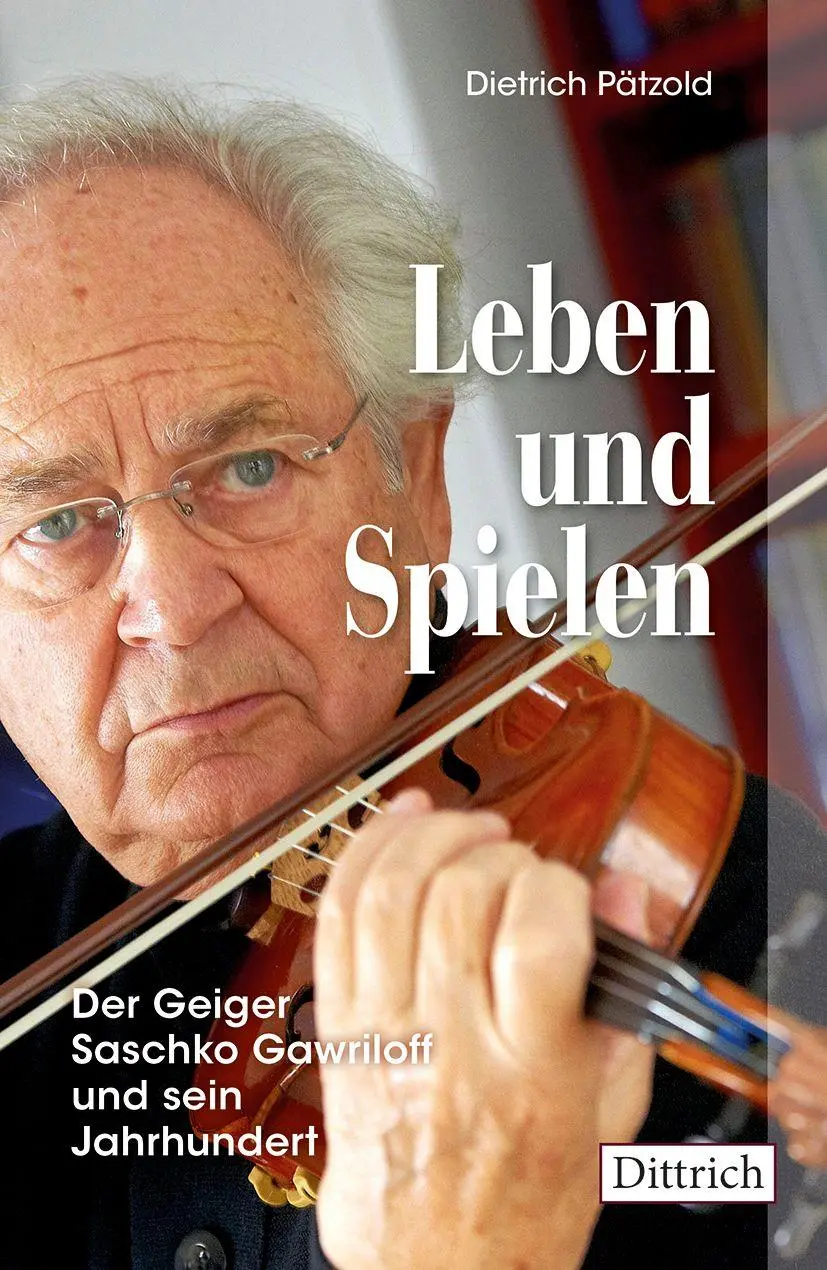 Cover: 9783912155563 | Leben und Spielen | Der Geiger Saschko Gawriloff und sein Jahrhundert
