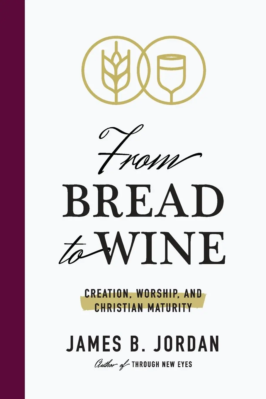Cover: 9781733535663 | From Bread to Wine | Creation, Worship, and Christian Maturity | Buch
