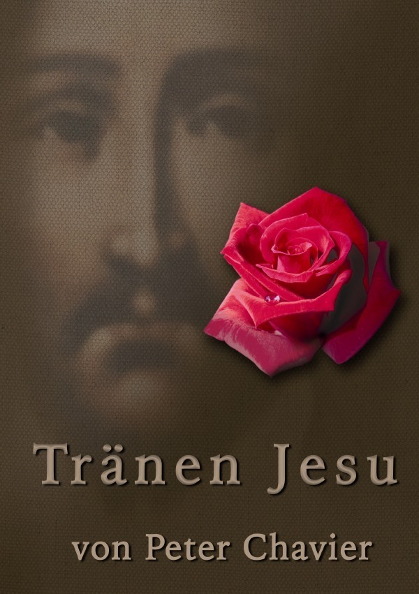 Cover: 9783844215663 | Tränen Jesu | Peter Chavier | Taschenbuch | 328 S. | Deutsch | 2011