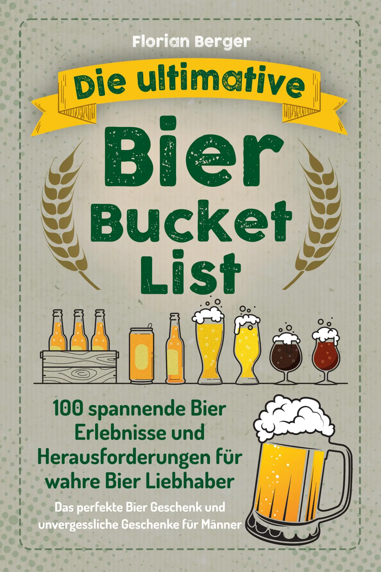 Cover: 9783969675663 | Die ultimative Bier Bucket List | Florian Berger | Taschenbuch | 2025
