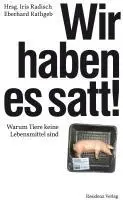 Cover: 9783701715763 | Wir haben es satt! | Warum Tiere keine Lebensmittel sind | Radisch