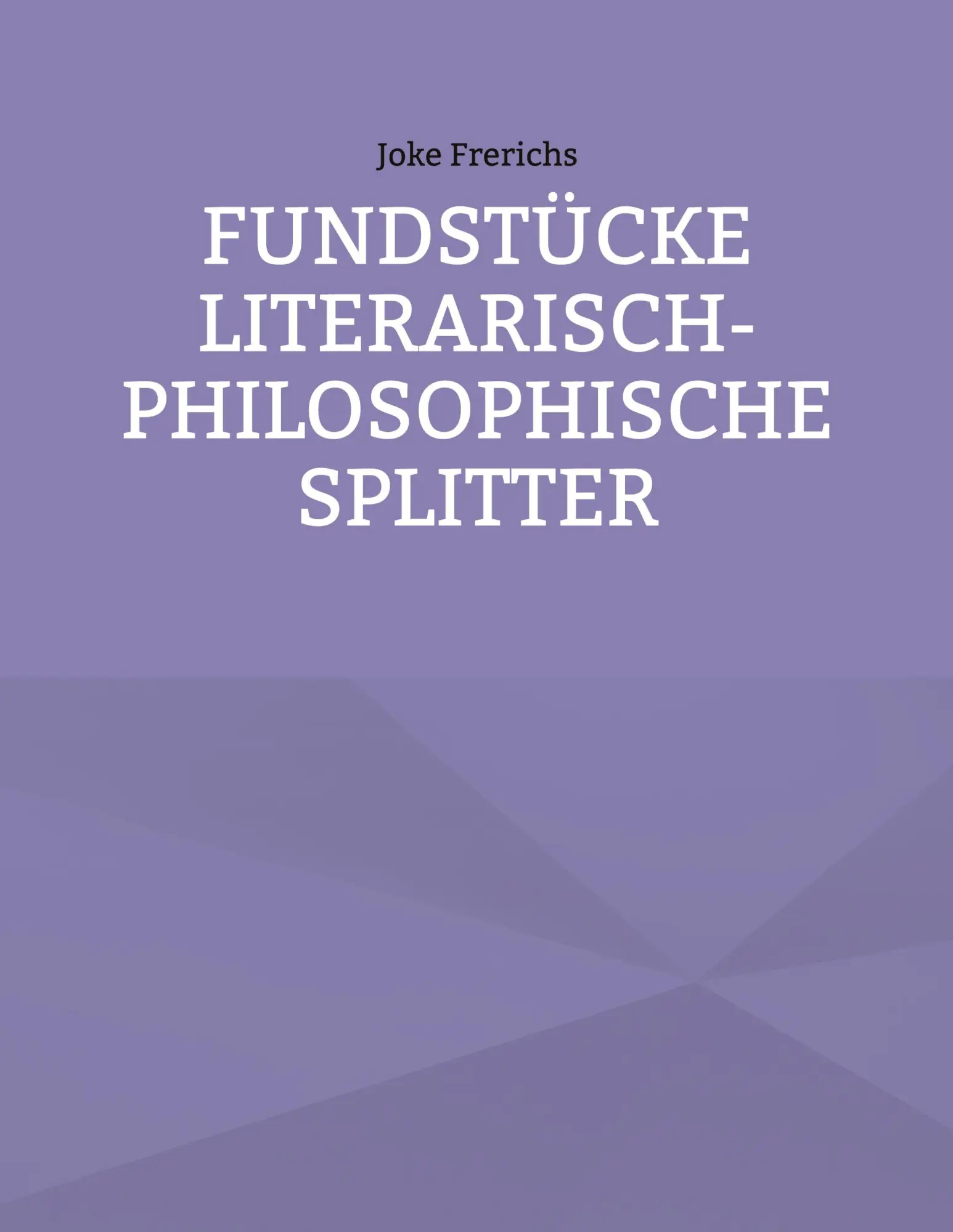 Cover: 9783695185863 | Fundstücke - Literarisch-philosophische Splitter | Joke Frerichs