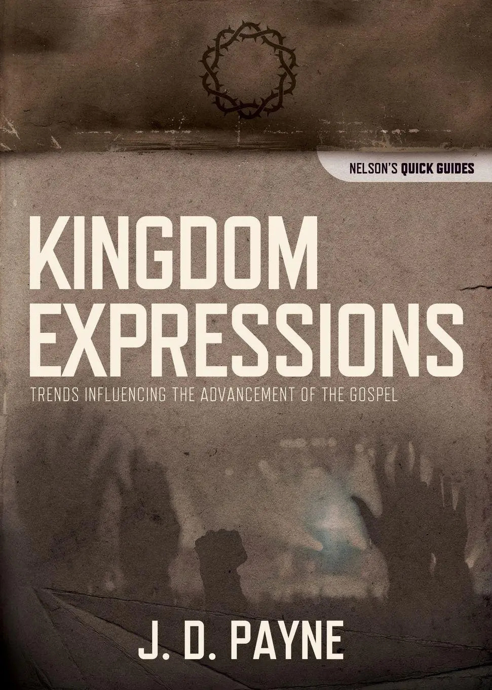 Cover: 9781418545963 | The Kingdom Expressions | J. D. Payne | Taschenbuch | Englisch | 2012
