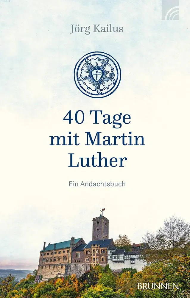 Cover: 9783765535963 | 40 Tage mit Martin Luther | Ein Andachtsbuch | Jörg Kailus | Buch