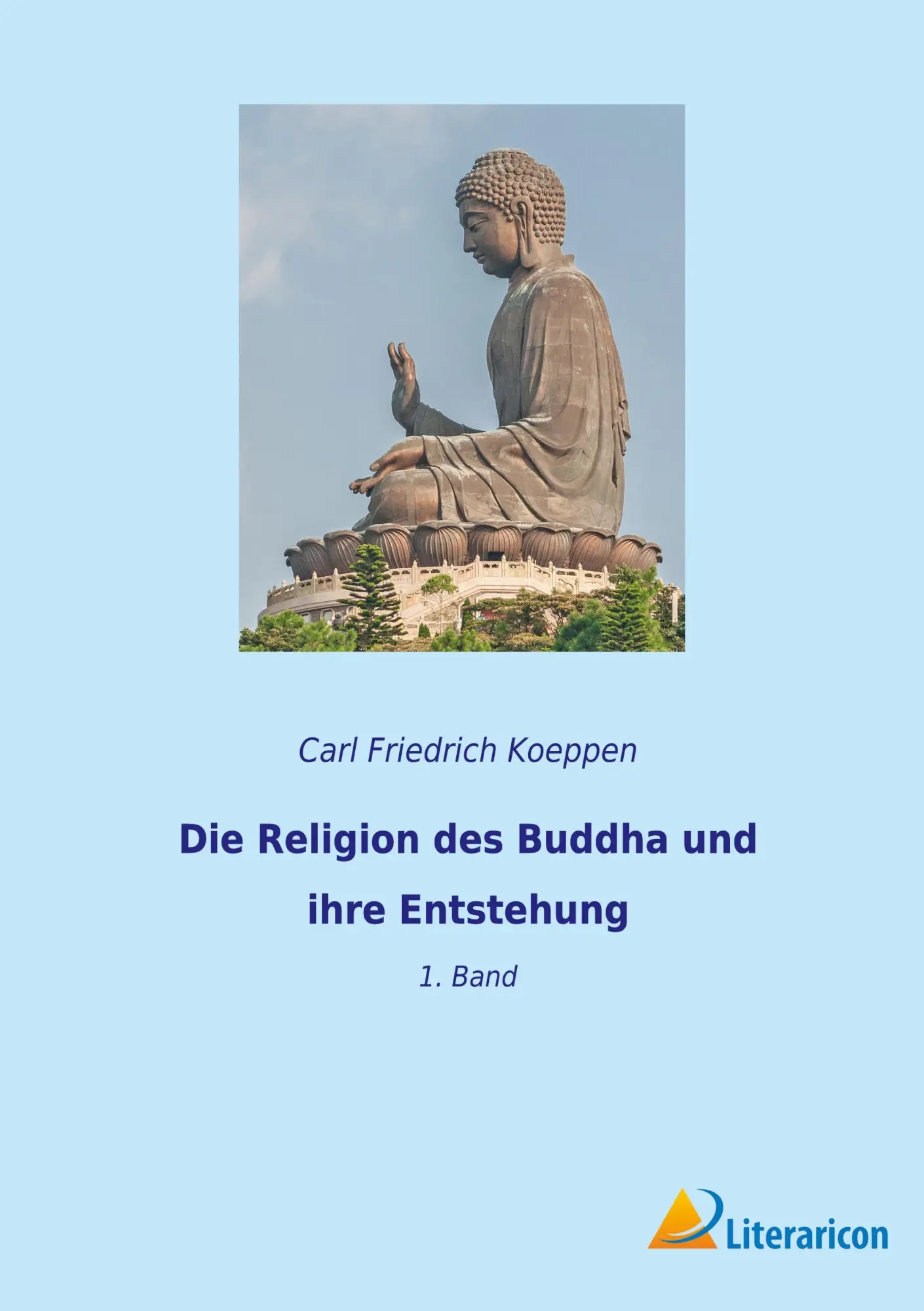 Cover: 9783965065963 | Die Religion des Buddha und ihre Entstehung | 1. Band | Koeppen | Buch