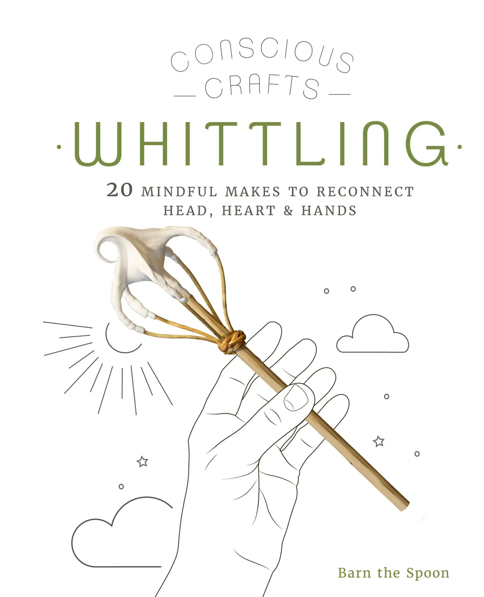 Cover: 9780711266063 | Conscious Crafts: Whittling: 20 Mindful Makes to Reconnect Head,...