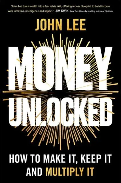 Cover: 9781837826063 | Money Unlocked | How to Make It, Keep It and Multiply It | John Lee