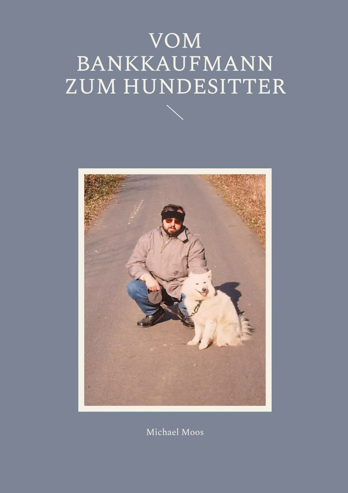 Cover: 9783695126163 | Vom Bankkaufmann zum Hundesitter | Michael Moos | Taschenbuch | 120 S.