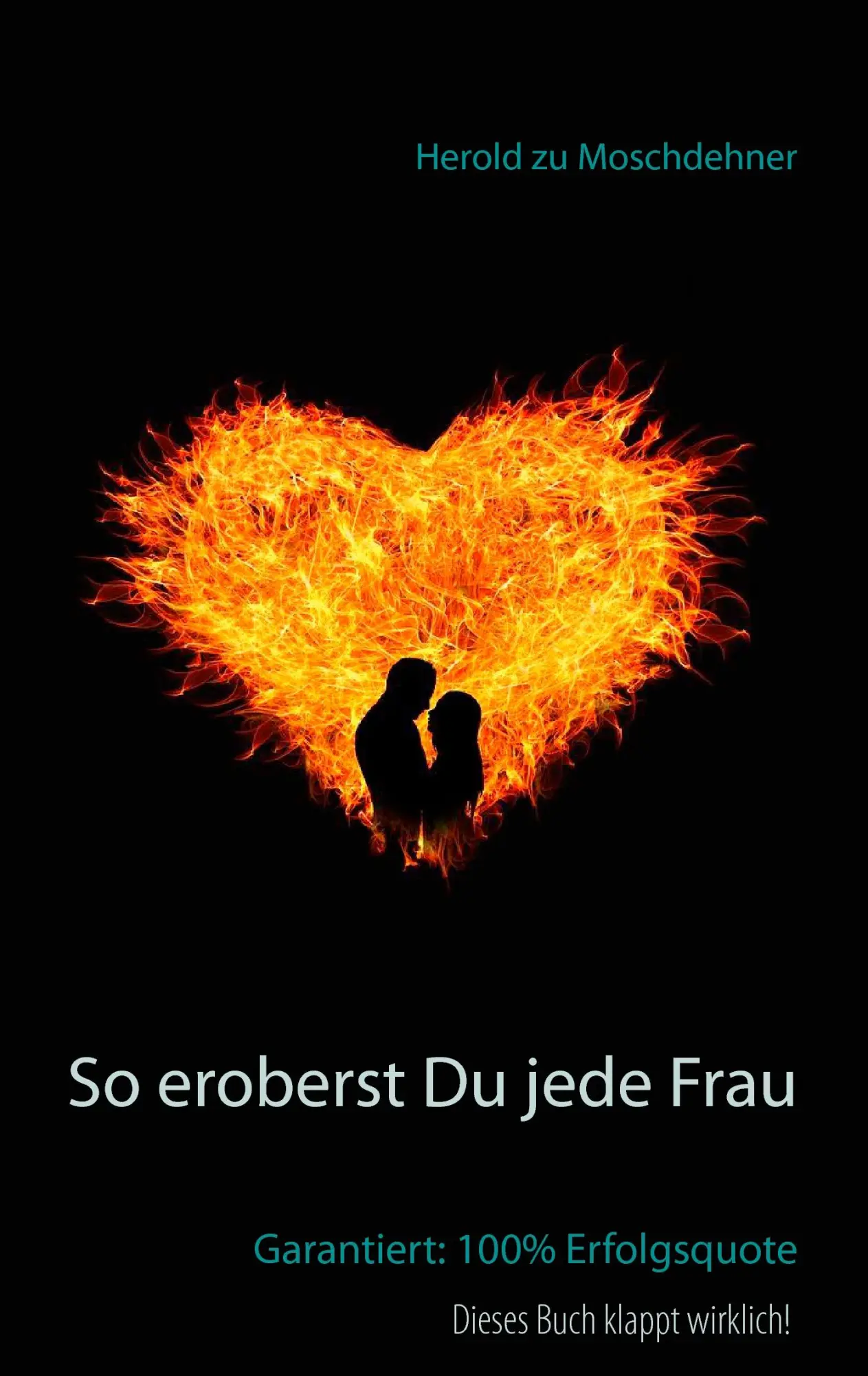 Cover: 9783741276163 | So eroberst Du jede Frau | Garantiert: 100% Erfolgsquote | Moschdehner