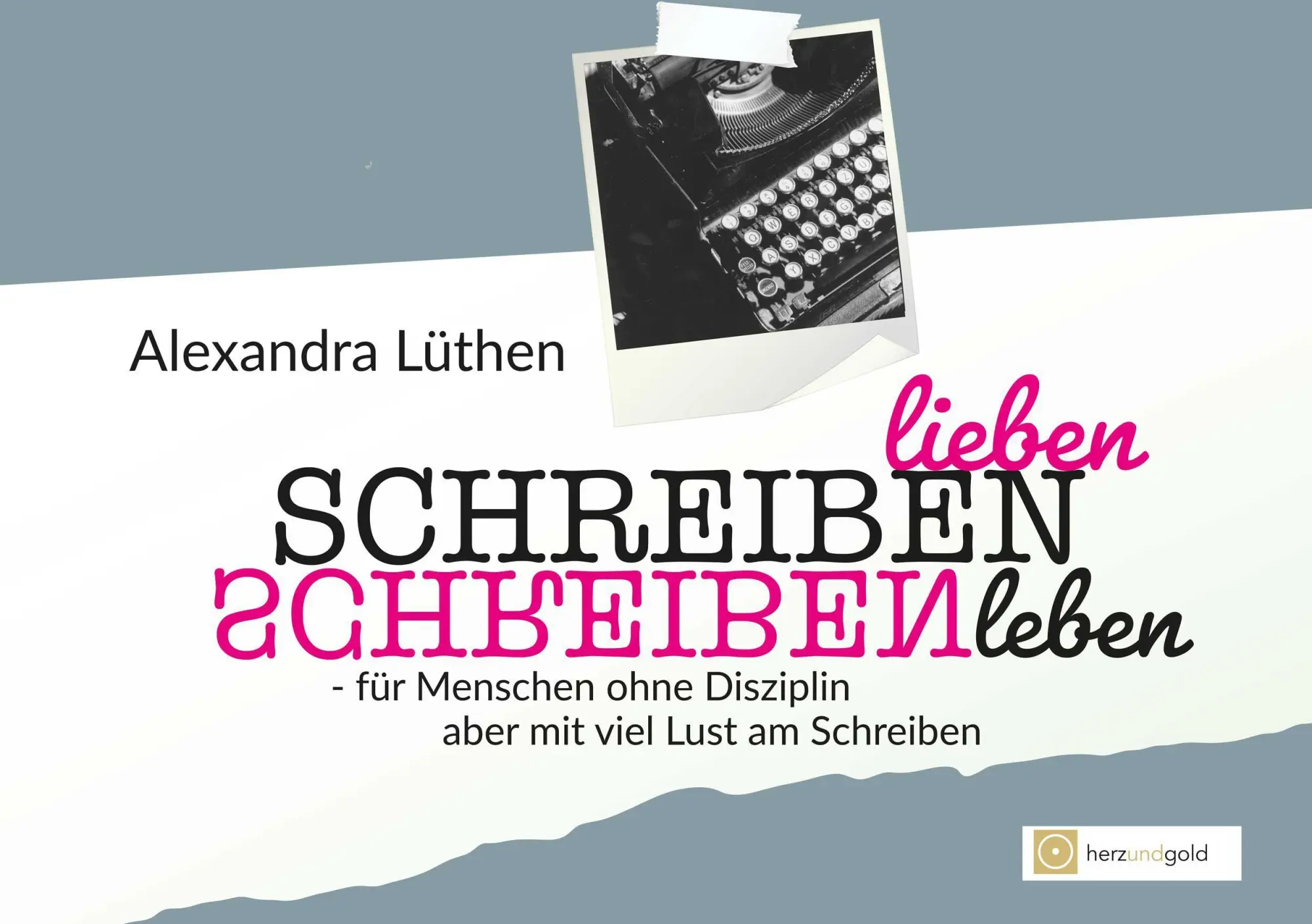 Cover: 9783949656163 | Schreiben lieben Schreiben leben | Alexandra Lüthen | Taschenbuch