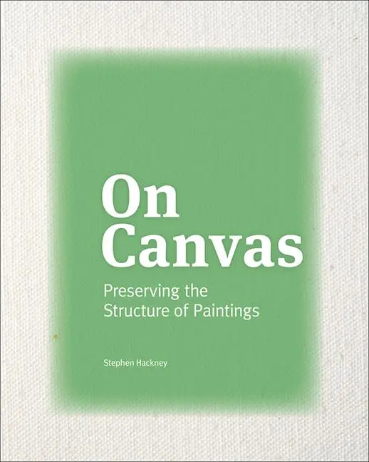 Cover: 9781606066263 | On Canvas - Preserving the Structure of Paintings | Stephen Hackney