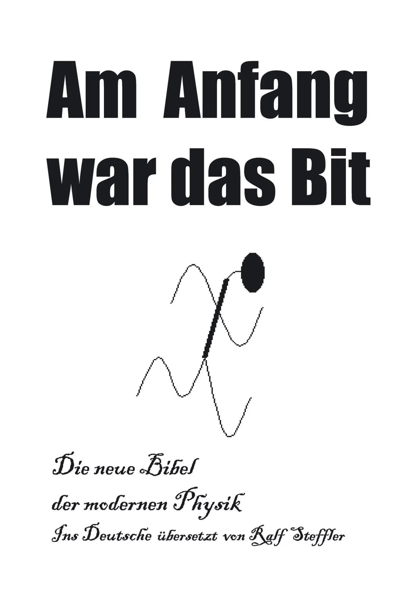 Cover: 9783833406263 | Am Anfang war das Bit | Ralf Steffler | Taschenbuch | 500 S. | Deutsch