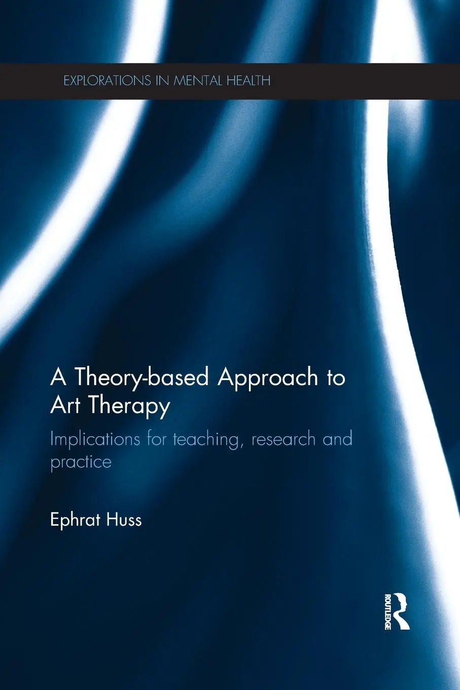 Cover: 9780815356363 | A Theory-based Approach to Art Therapy | Ephrat Huss | Taschenbuch