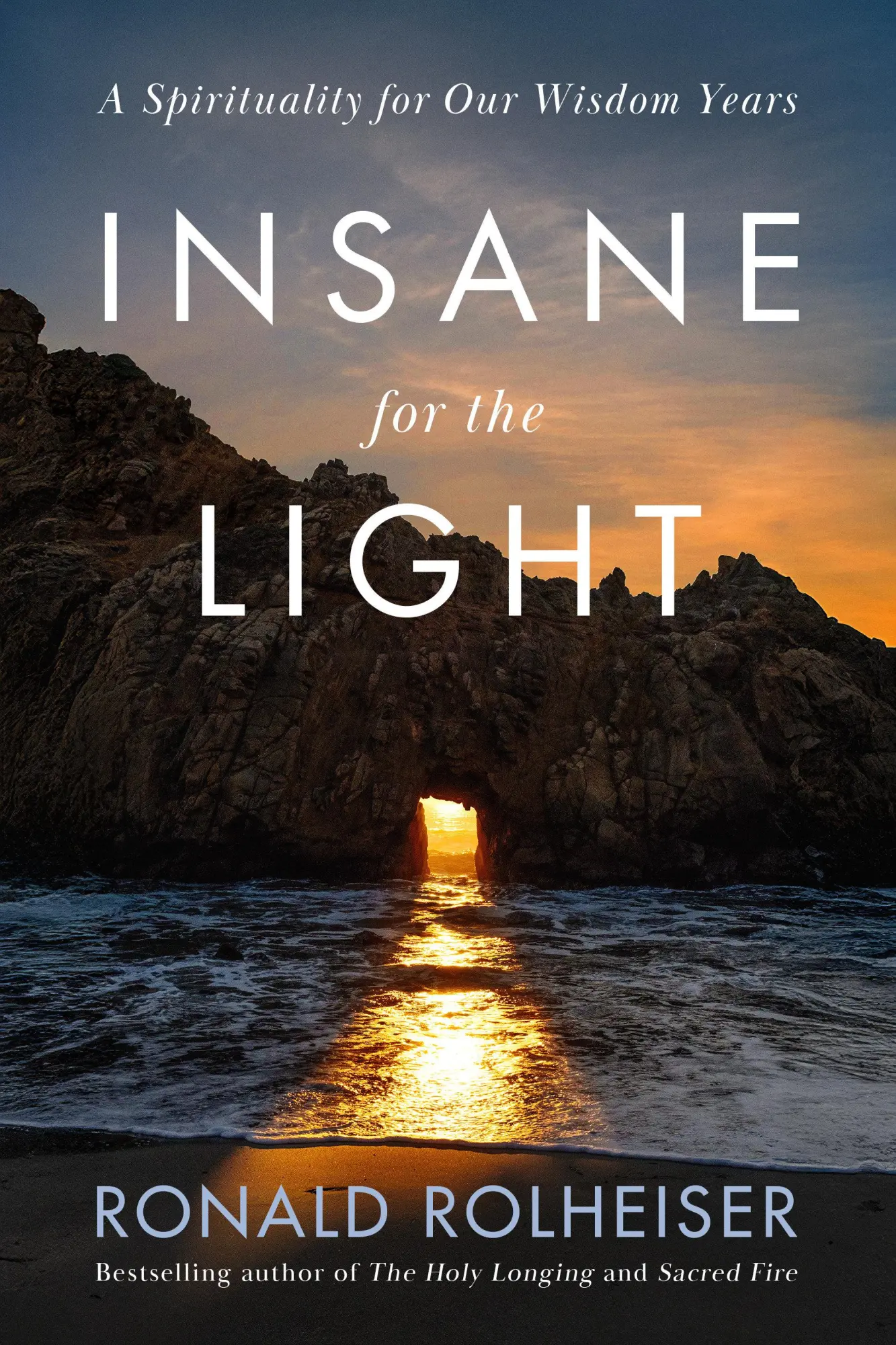 Cover: 9780593736463 | Insane for the Light | A Spirituality for Our Wisdom Years | Rolheiser