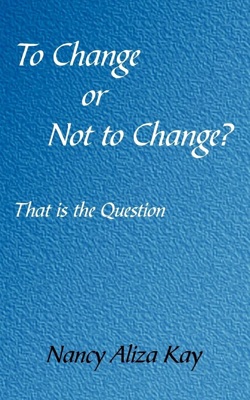 Cover: 9781420826463 | To Change or Not to Change? | That is the Question | Nancy Aliza Kay