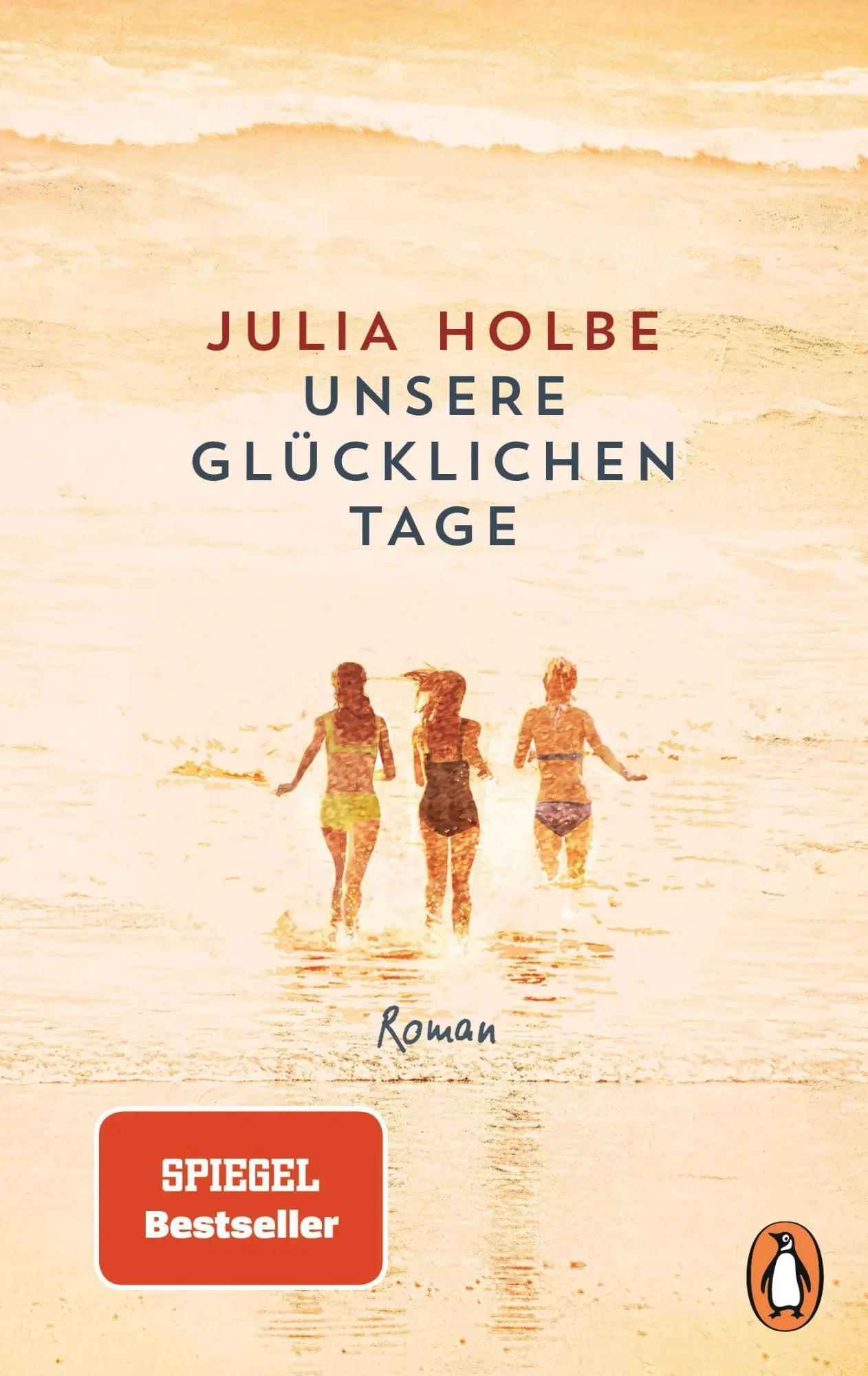 Cover: 9783328106463 | Unsere glücklichen Tage | Roman | Julia Holbe | Taschenbuch | 320 S.