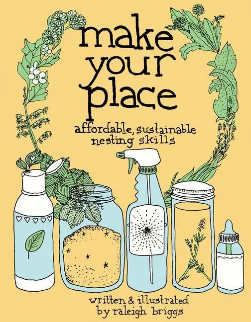 Cover: 9780978866563 | Make Your Place | Affordable, Sustainable Nesting Skills | Briggs