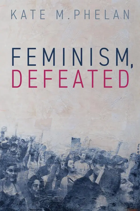 Cover: 9781509566563 | Feminism, Defeated | Kate M Phelan | Taschenbuch | Englisch | 2025