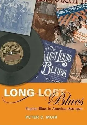 Cover: 9780252076763 | Long Lost Blues | Popular Blues in America, 1850-1920 | Peter C. Muir