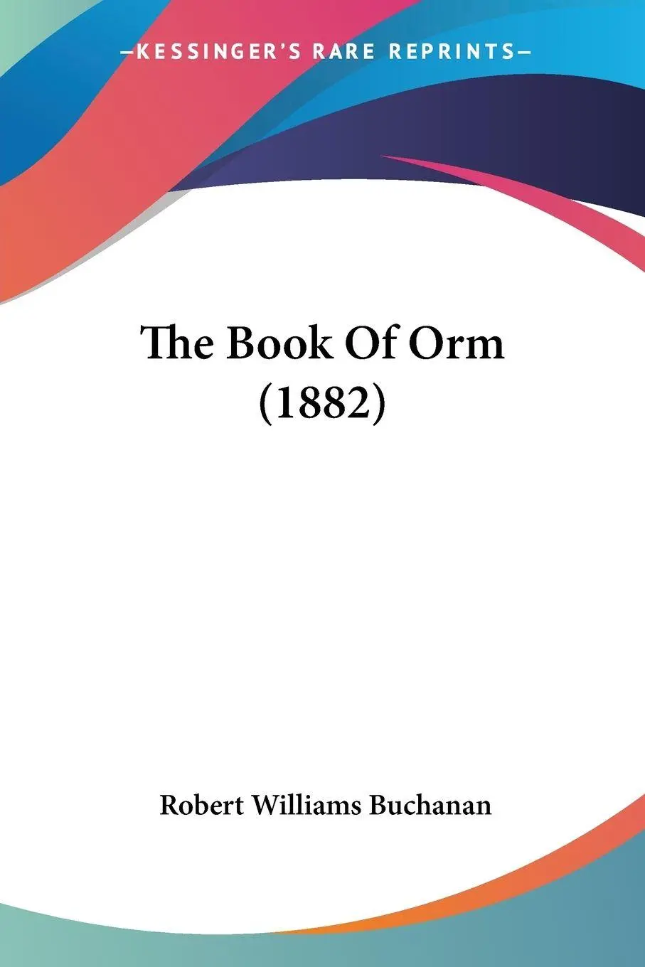 Cover: 9781437106763 | The Book Of Orm (1882) | Robert Williams Buchanan | Taschenbuch | 2008