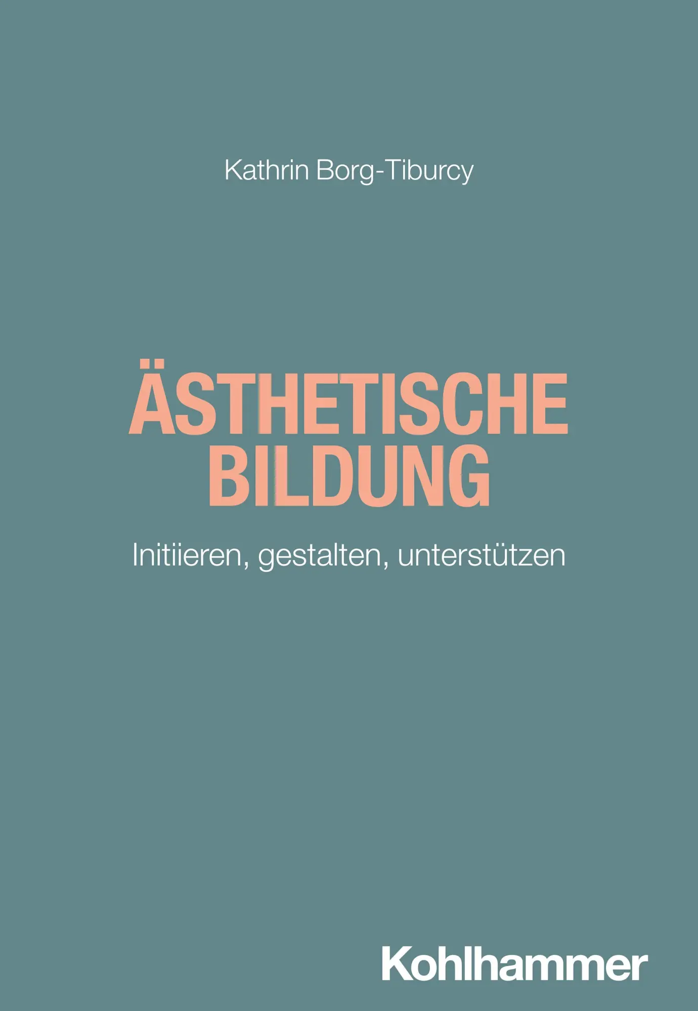 Cover: 9783170366763 | Ästhetische Bildung | Initiieren, gestalten, unterstützen | Buch