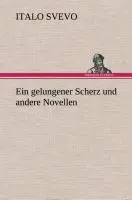 Cover: 9783849536763 | Ein gelungener Scherz und andere Novellen | Italo Svevo | Buch | 2013