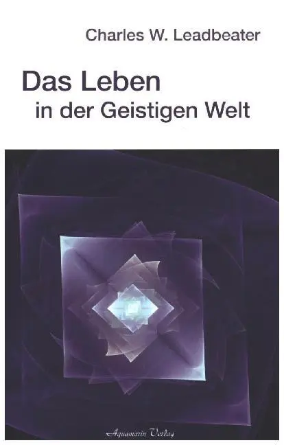 Cover: 9783922936763 | Das Leben in der Geistigen Welt | Charles W. Leadbeater | Taschenbuch