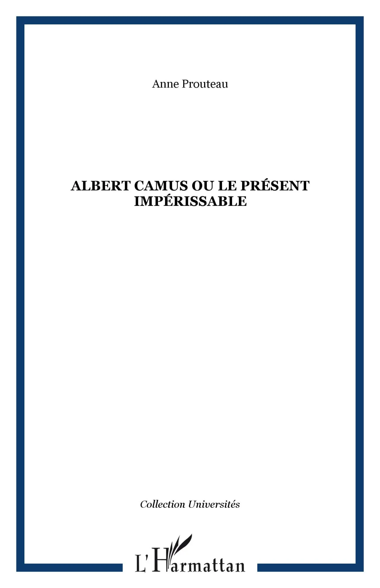 Cover: 9782296046863 | Albert Camus ou le présent impérissable | Anne Prouteau | Taschenbuch
