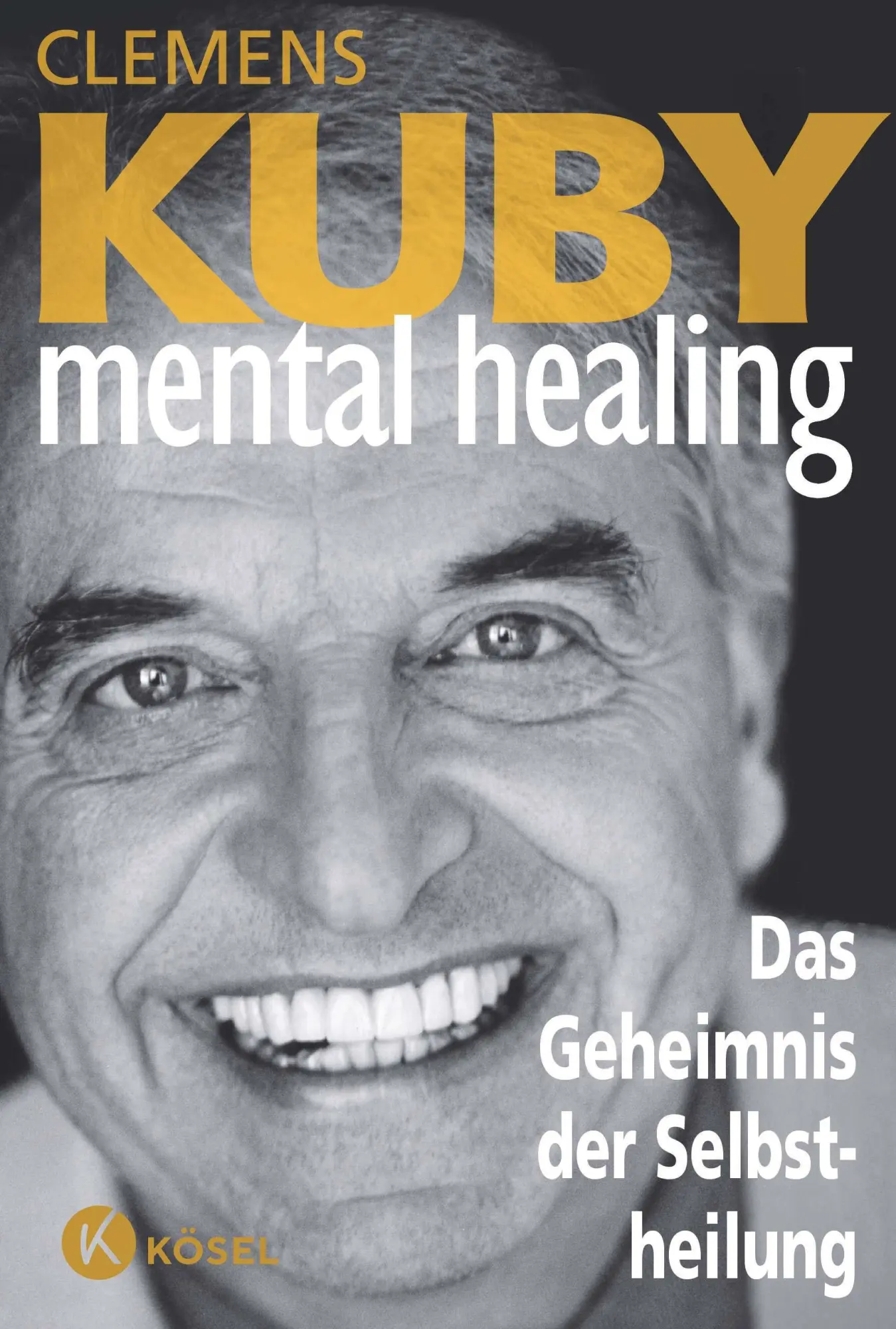 Cover: 9783466347063 | Mental Healing - Das Geheimnis der Selbstheilung | Clemens Kuby | Buch