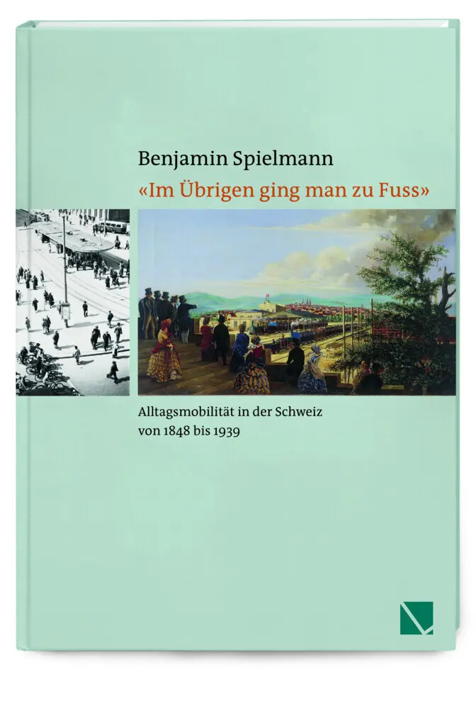 Cover: 9783906897363 | "Im Übrigen ging man zu Fuss" | Benjamin Spielmann | Buch | 240 S.