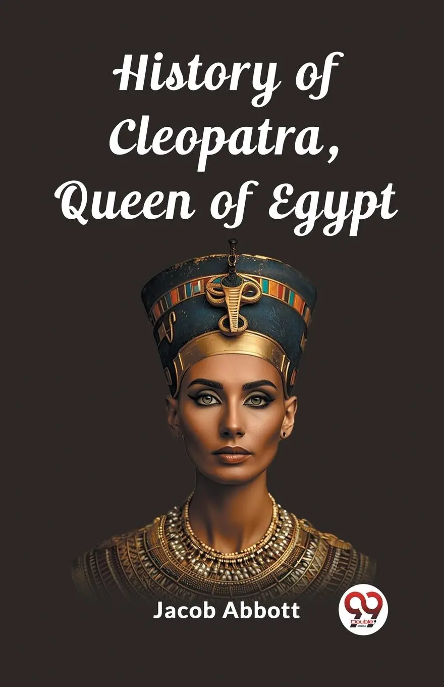 Cover: 9789362767363 | History of Cleopatra, Queen of Egypt | Jacob Abbott | Taschenbuch