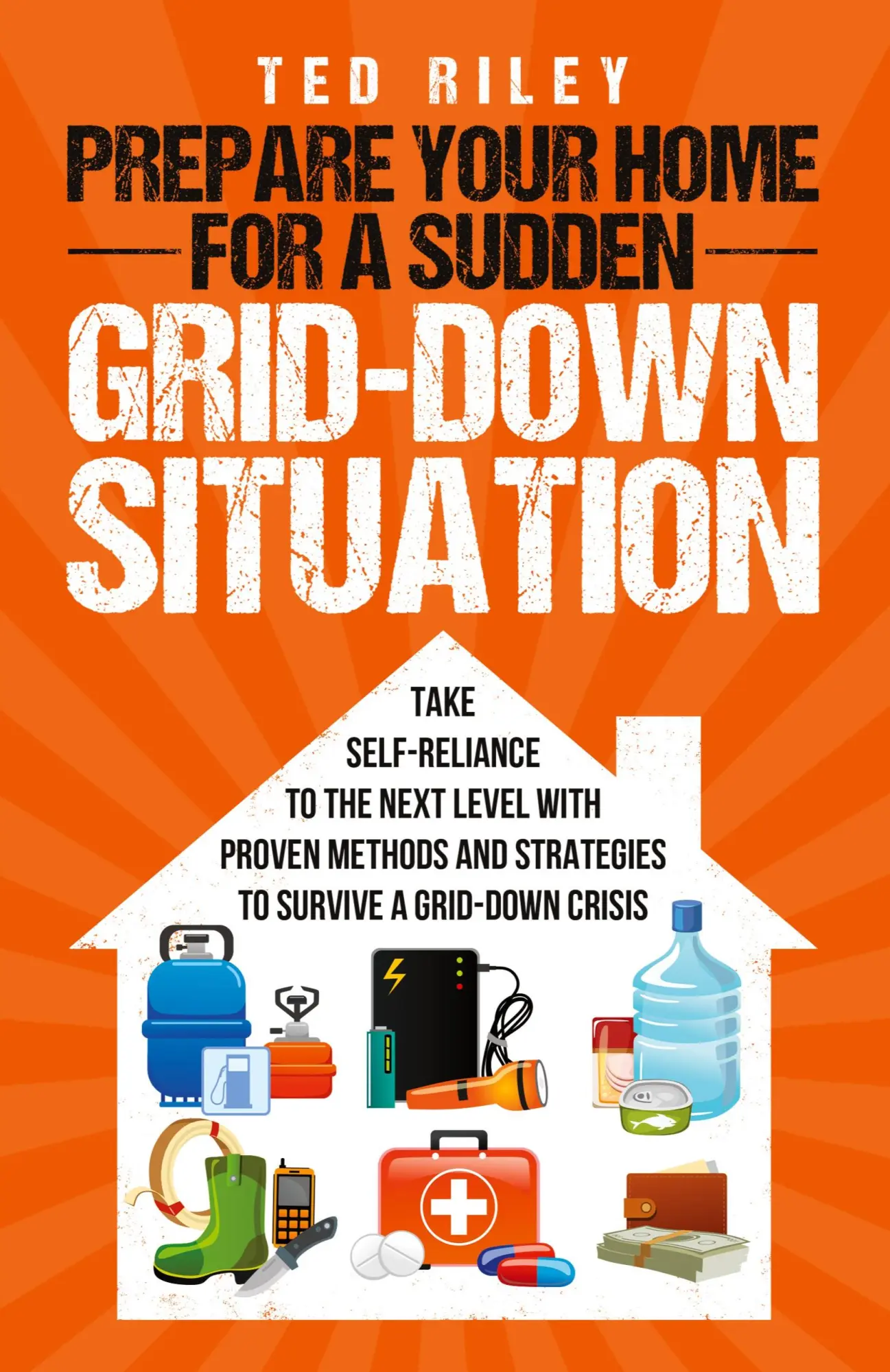 Cover: 9780645277463 | Prepare Your Home for a Sudden Grid-Down Situation | Ted Riley | Buch