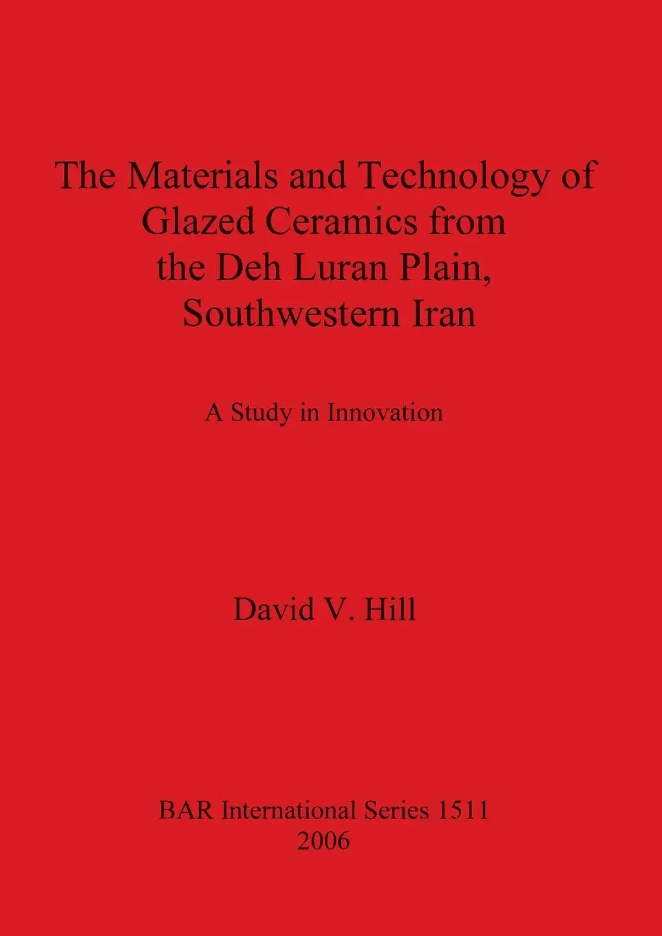 Cover: 9781841717463 | The Materials and Technology of Glazed Ceramics from the Deh Luran...