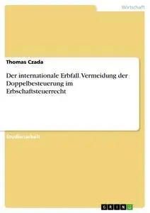 Cover: 9783638667463 | Der internationale Erbfall. Vermeidung der Doppelbesteuerung im...