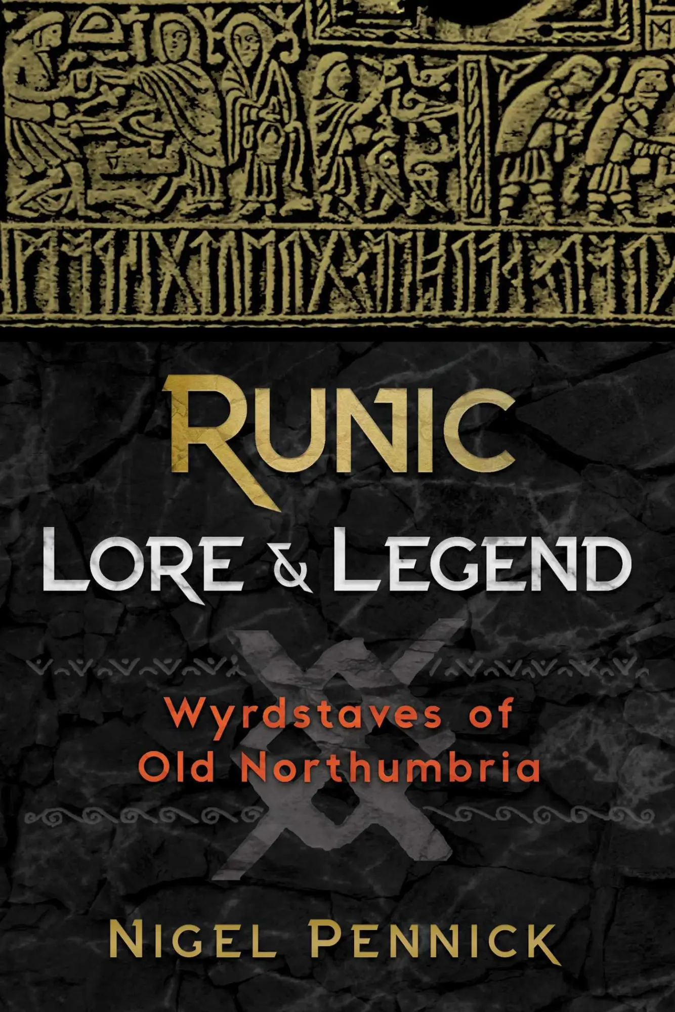 Cover: 9781620557563 | Runic Lore and Legend: Wyrdstaves of Old Northumbria | Nigel Pennick