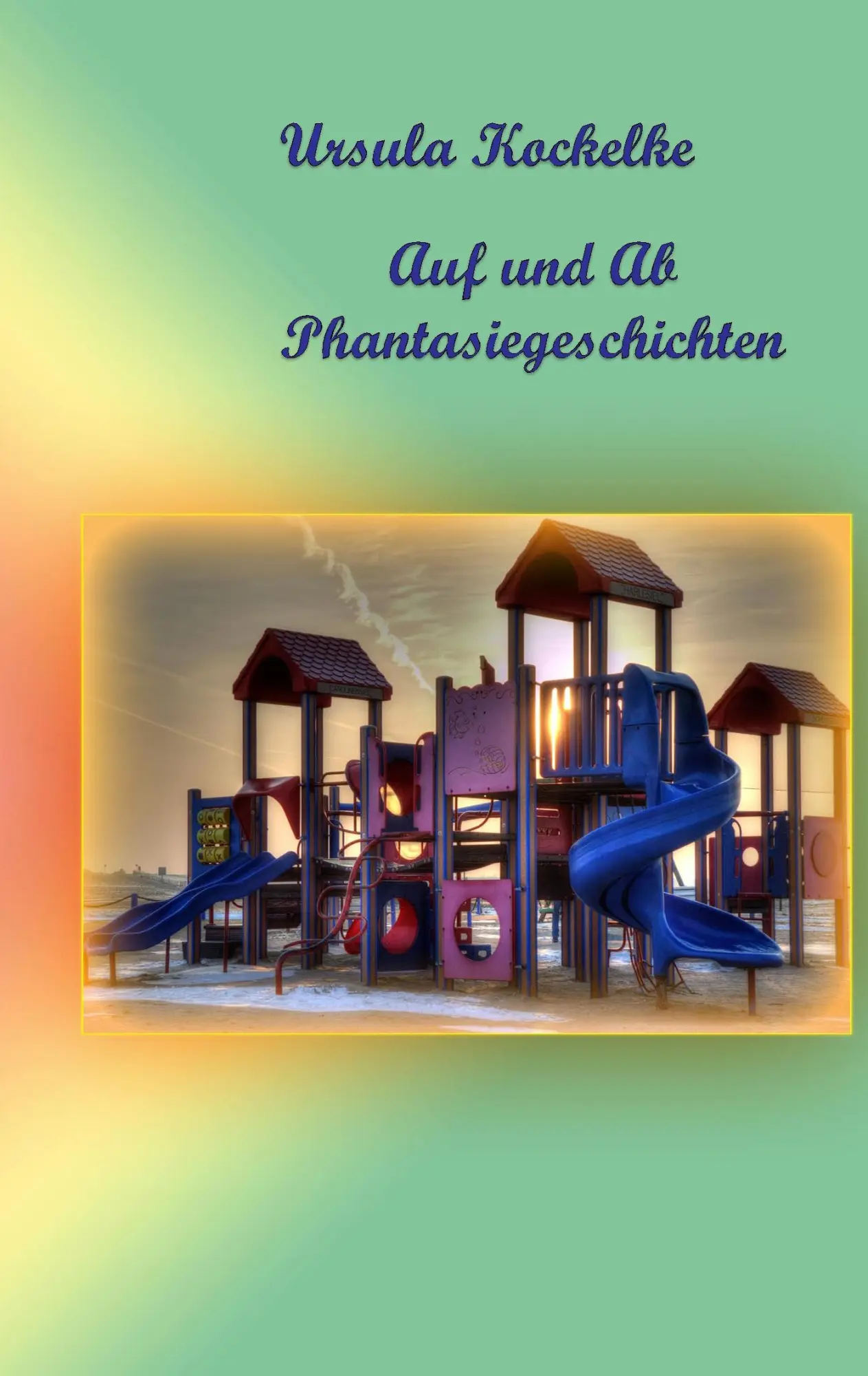 Cover: 9783749467563 | Auf und Ab | Phantasiegeschichten | Ursula Kockelke | Taschenbuch
