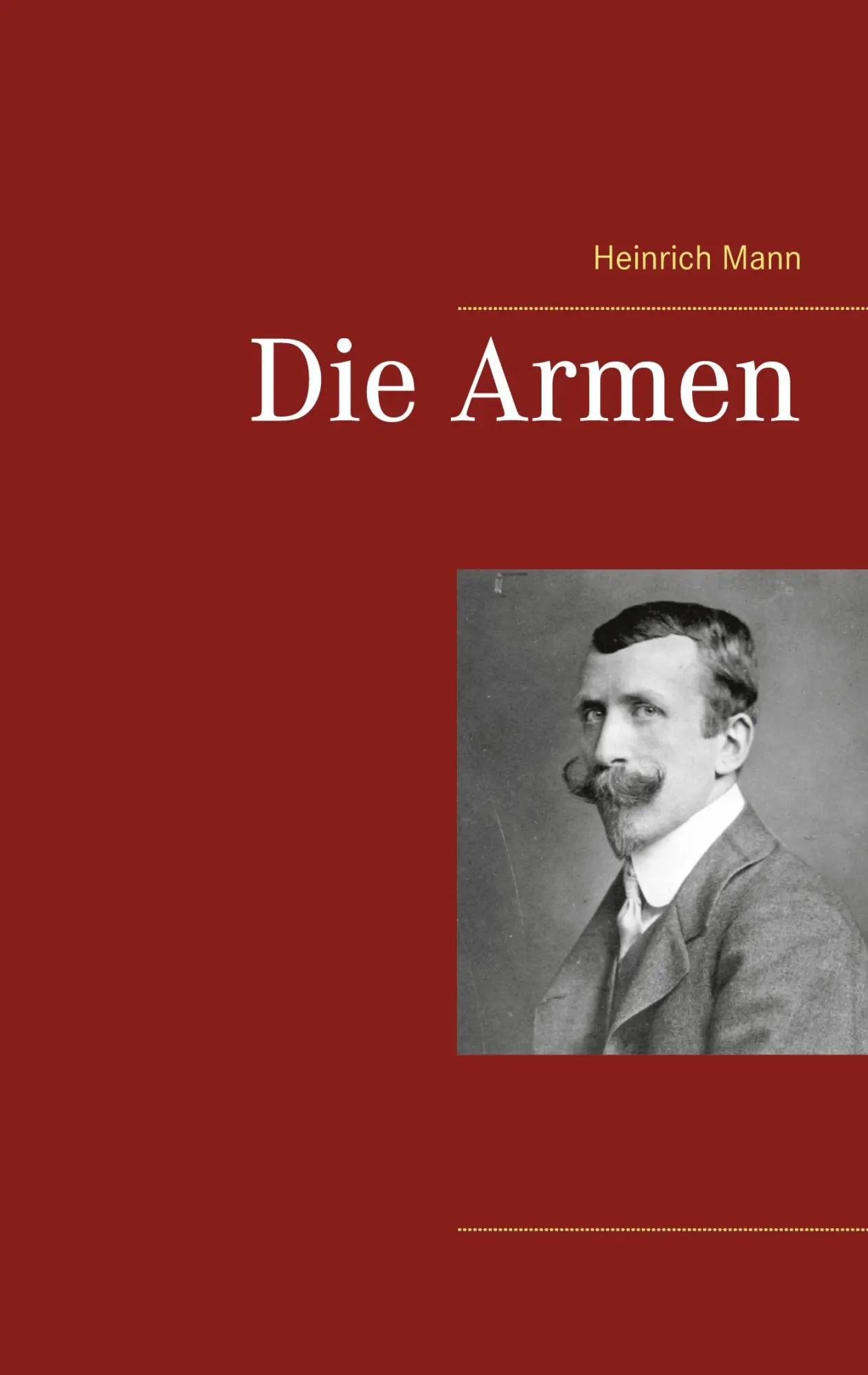Cover: 9783752647563 | Die Armen | Heinrich Mann | Taschenbuch | 184 S. | Deutsch | 2021