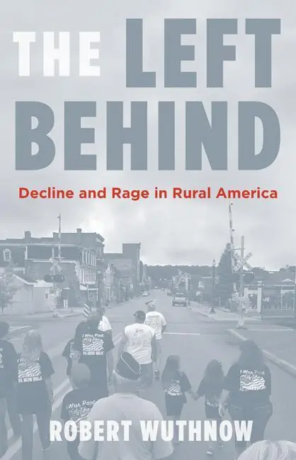 Cover: 9780691177663 | LEFT BEHIND | Decline and Rage in Rural America | Robert Wuthnow