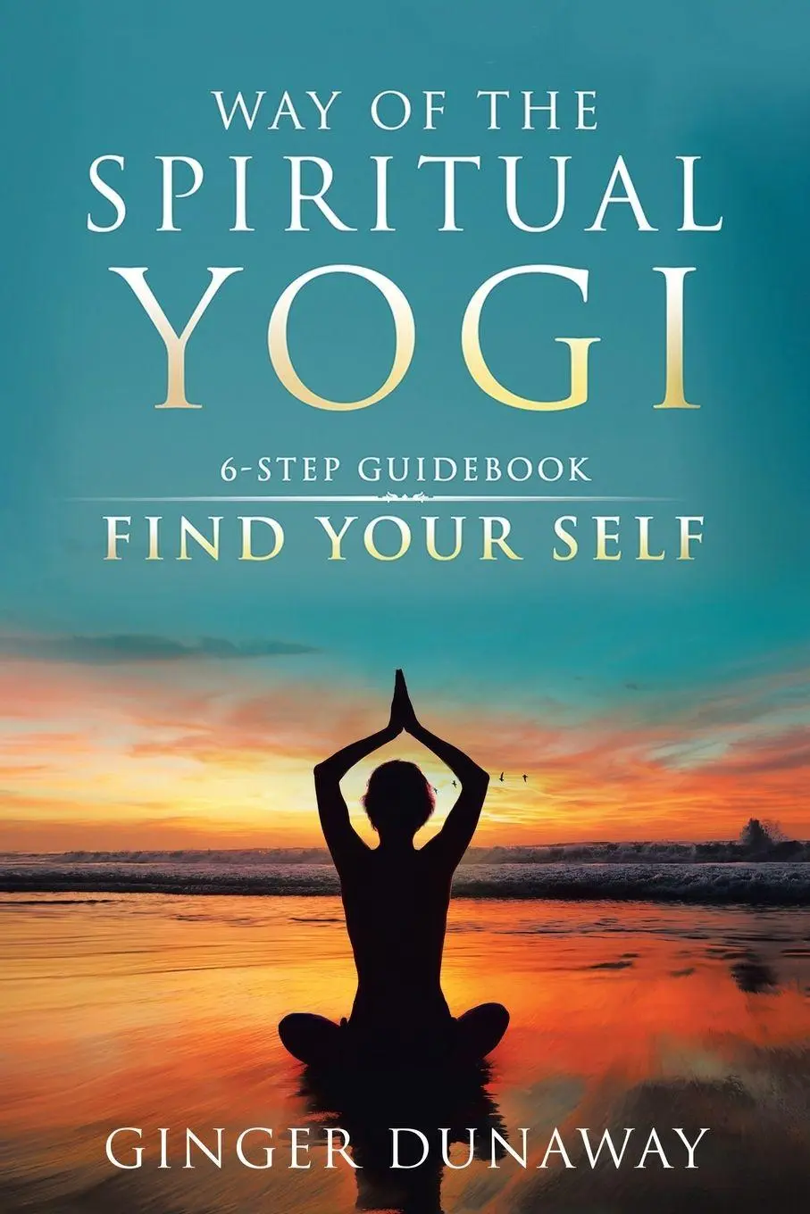 Cover: 9781982207663 | Way of the Spiritual Yogi | 6-Step Guidebook to Find Your Self | Buch