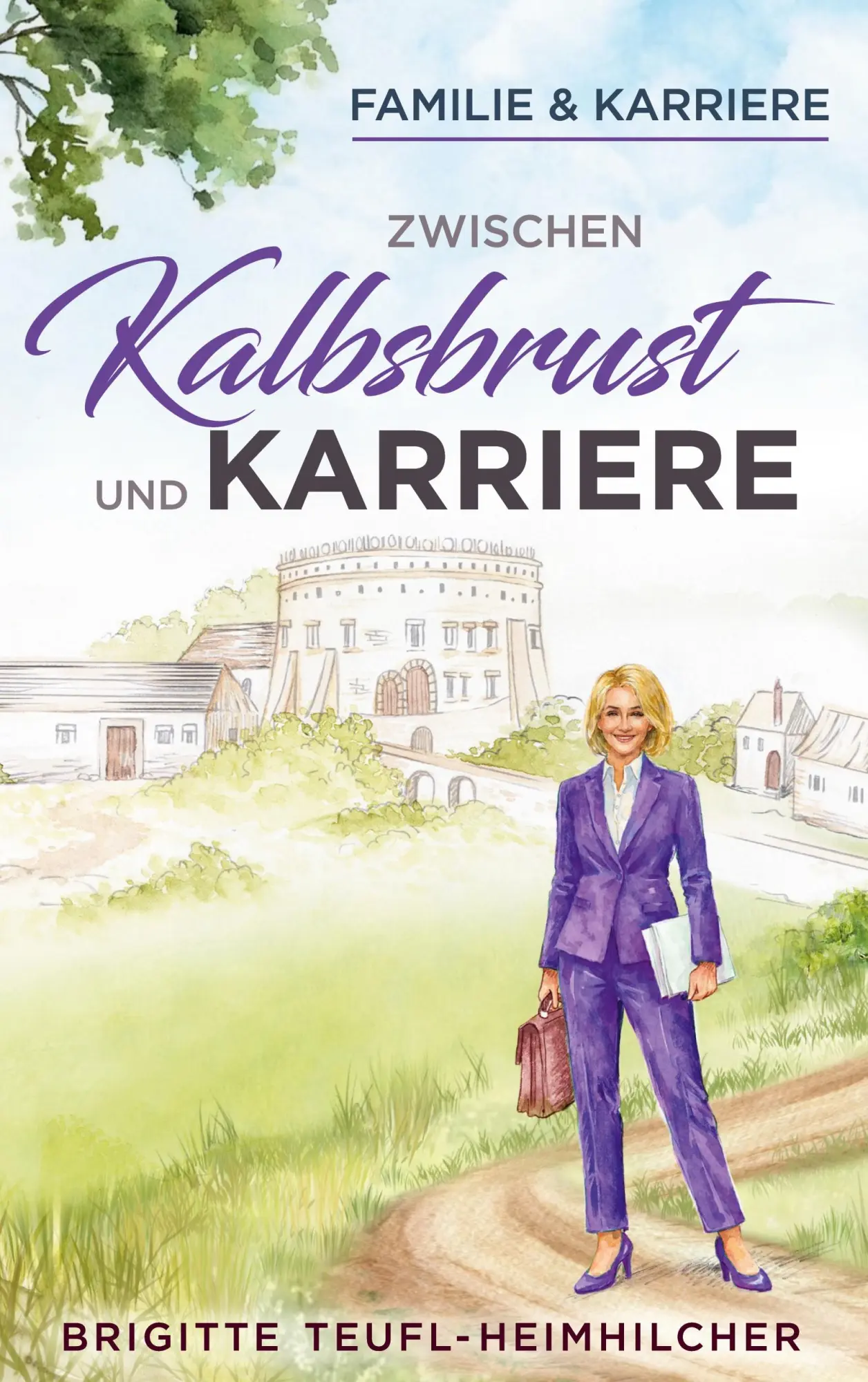 Cover: 9783964037763 | Zwischen Kalbsbrust und Karriere | Brigitte Teufl-Heimhilcher | Buch