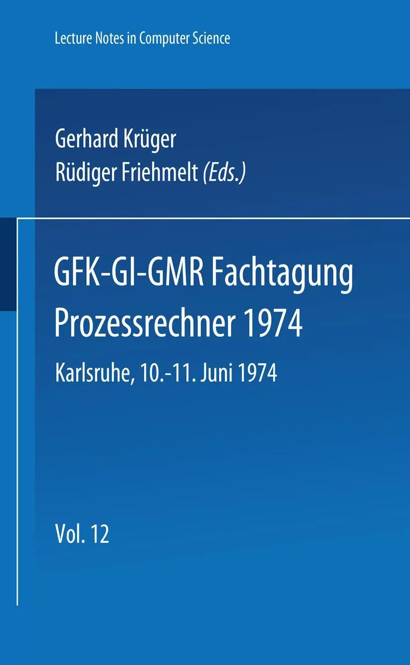 Fachtagung Prozessrechner 1974: GFK-GI-GMR. Karlsruhe, 10.-11. Juni 1974 (Lecture Notes in Computer Science, 12, Band 12)