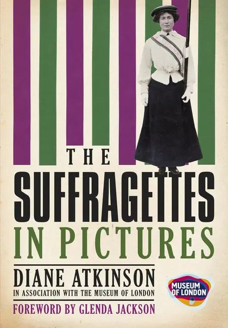Cover: 9780752457963 | The Suffragettes | In Pictures | Diane Atkinson | Taschenbuch | 2010