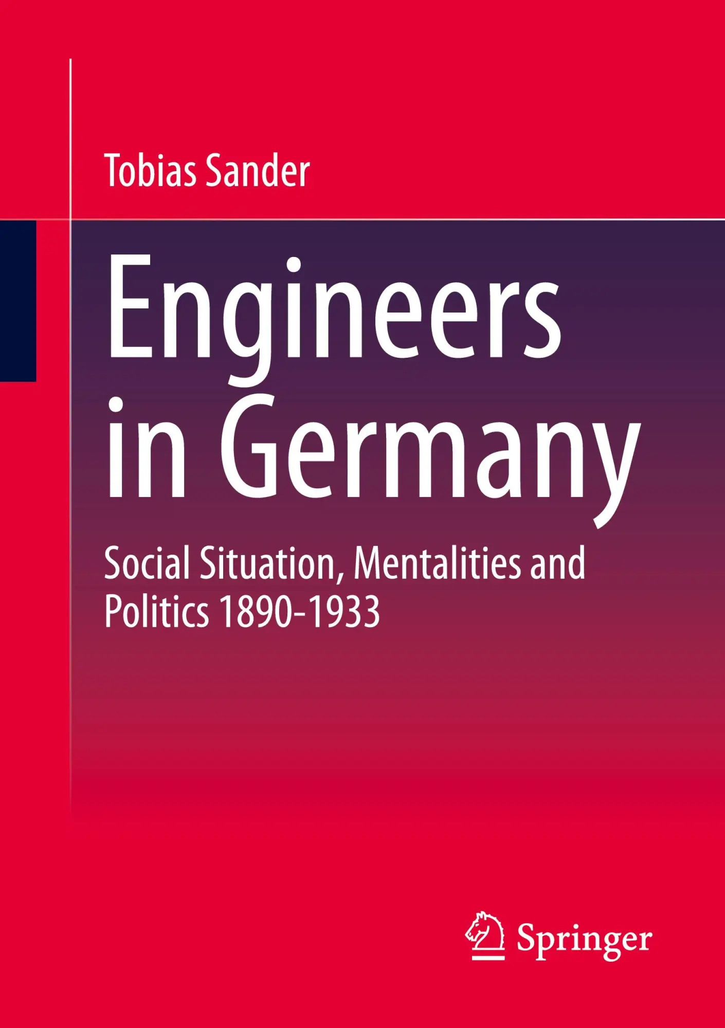 Engineers in Germany: Social Situation, Mentalities and Politics 1890-1933