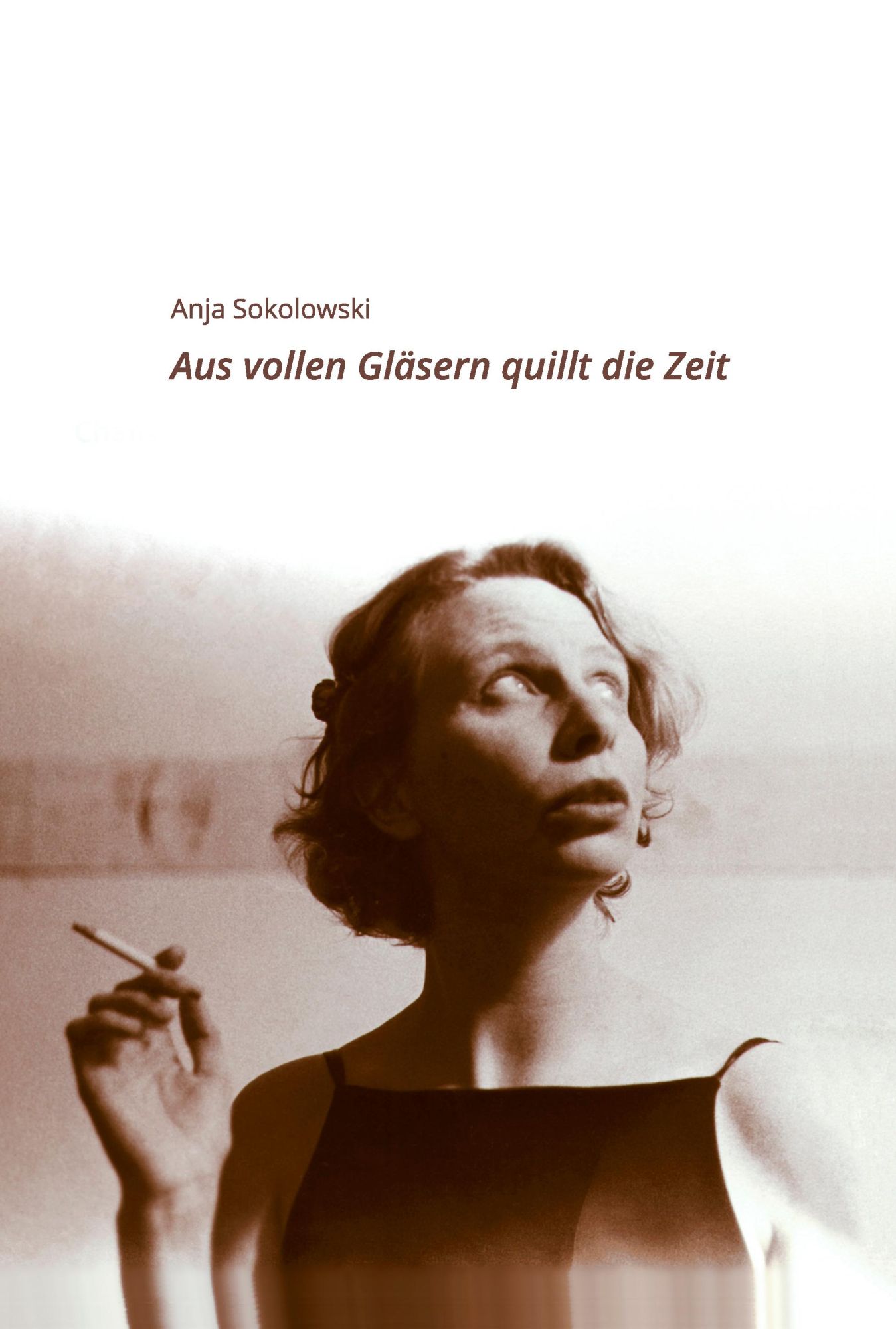 Cover: 9783945377963 | Aus vollen Gläsern quillt die Zeit | Lieder, Gedichte, Prosa, Skizzen