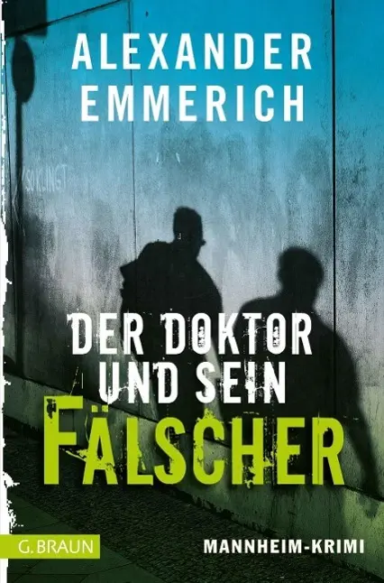 Cover: 9783765088063 | Der Doktor und sein Fälscher | Mannheim-Krimi 2 | Alexander Emmerich